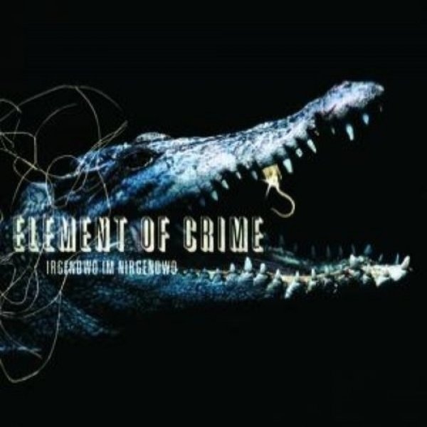 Album Element of Crime - Irgendwo im Nirgendwo