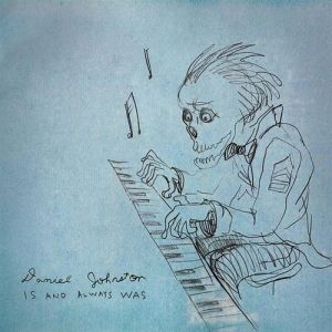 Album Daniel Johnston - Is and Always Was
