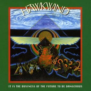 Album Hawkwind - It Is the Business of the Future to Be Dangerous
