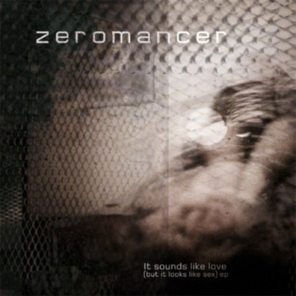 Album Zeromancer -  It Sounds Like Love (But it Looks Like Sex)