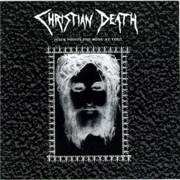 Album Christian Death - Jesus Points the Bone at You?