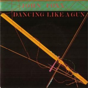 Album John Foxx - Dancing Like a Gun