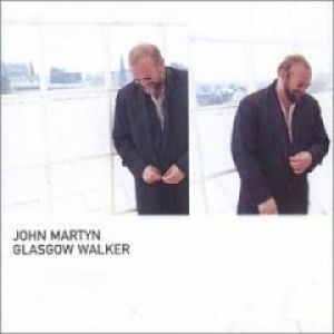 Album John Martyn - Glasgow Walker