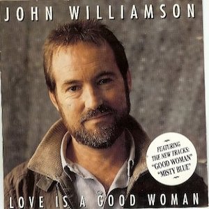 John Williamson Love Is a Good Woman, 1993