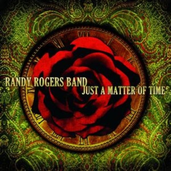 Album Randy Rogers Band - Just a Matter of Time
