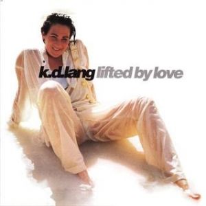 k.d. lang Lifted by Love, 1994