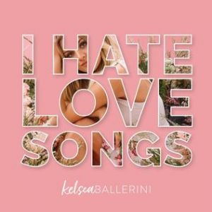 Album Kelsea Ballerini - I Hate Love Songs