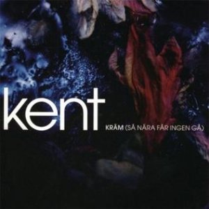 Album Kent - Kräm (så nära får ingen gå)