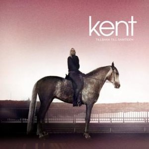 Album Kent - Tillbaka till samtiden