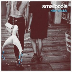 Album Smallpools - Killer Whales