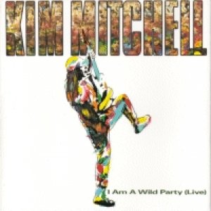 Album Kim Mitchell - I Am A Wild Party