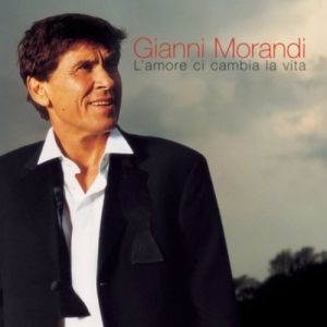 Gianni Morandi L'amore ci cambia la vita, 2002