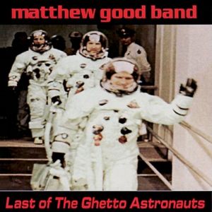 Matthew Good Band Last of the Ghetto Astronauts, 1995