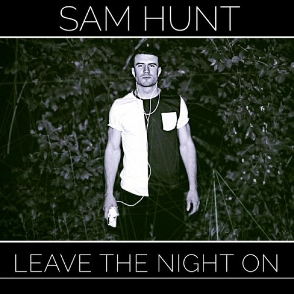 Sam Hunt Leave the Night On, 2014