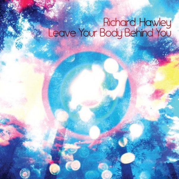 Album Richard Hawley - Leave Your Body Behind You