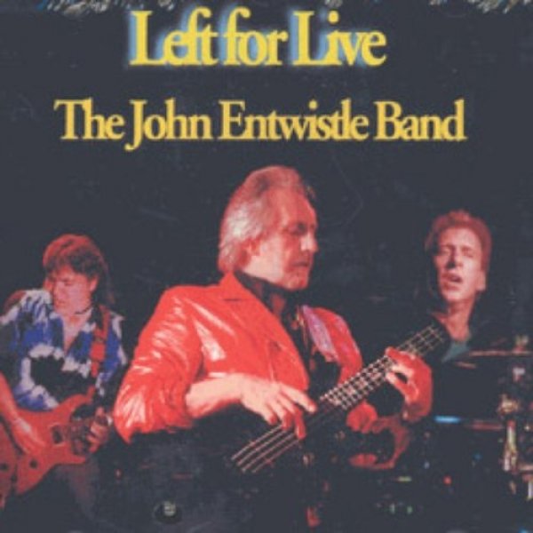 Album John Entwistle - Left for Live