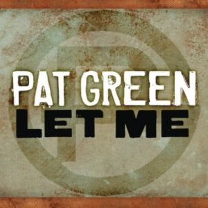 Album Pat Green - Let Me