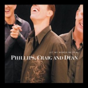 Album Phillips, Craig & Dean - Let My Words Be Few