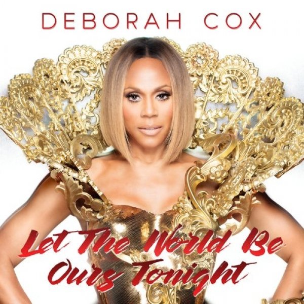 Deborah Cox Let the World Be Ours Tonight, 2017