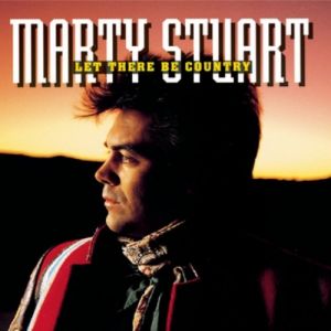 Album Marty Stuart - Let There Be Country