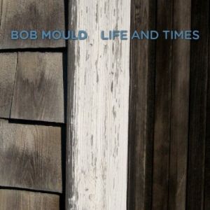 Album Bob Mould - Life And Times