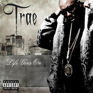 Album Trae tha Truth - Life Goes On