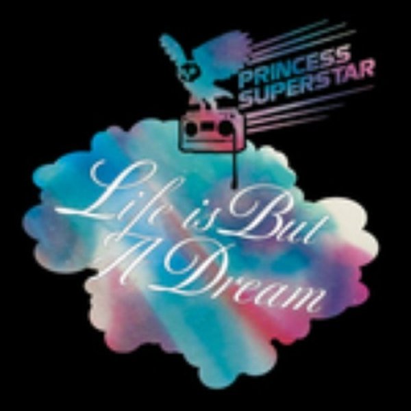 Album Princess Superstar - Life Is But a Dream