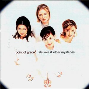 Album Point Of Grace - Life Love & Other Mysteries