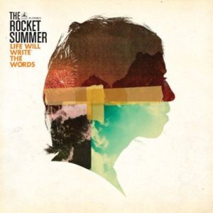 Album The Rocket Summer - Life Will Write the Words