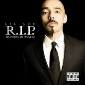 Album Lil Rob - R.I.P. (Recording In Progress)