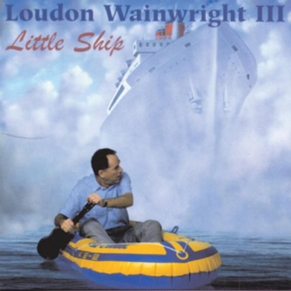 Album Loudon Wainwright III - Little Ship