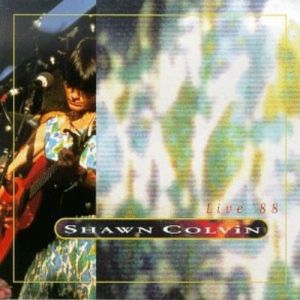 Shawn Colvin Live '88, 1995