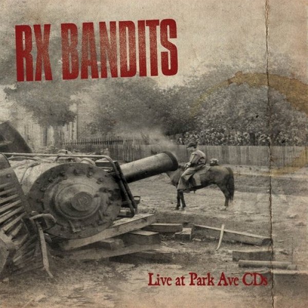 Album RX Bandits - Live At Park Ave CDs
