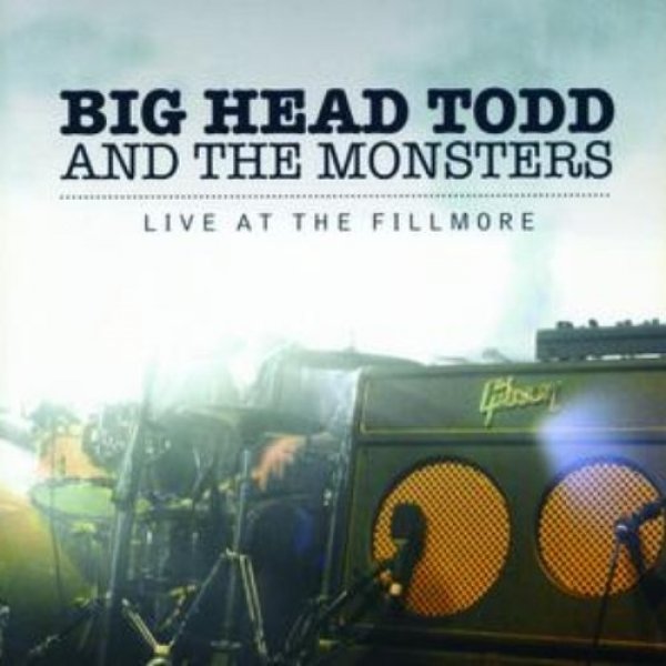 Album Big Head Todd and the Monsters - Live at the Fillmore