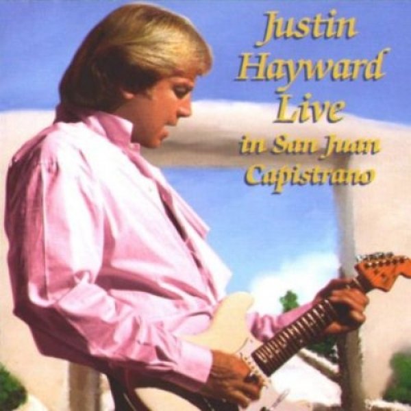Album Justin Hayward - Live in San Juan Capistrano