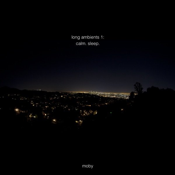 Album Long Ambients 1: Calm. Sleep. - Moby