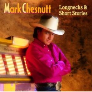Album Mark Chesnutt - Longnecks & Short Stories