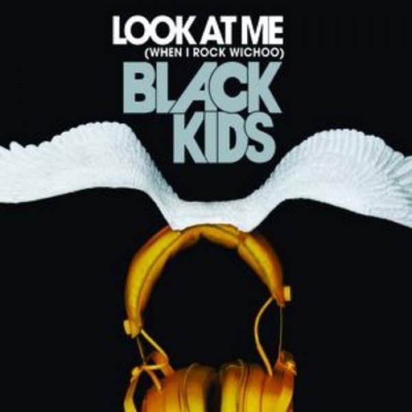 Album Black Kids - Look at Me (When I Rock Wichoo)