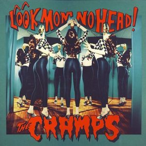 Album The Cramps - Look Mom No Head!