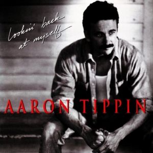 Aaron Tippin Lookin' Back at Myself, 1994