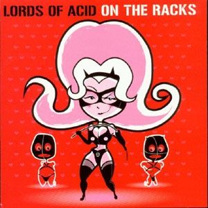 Album Lords of Acid - On the Racks