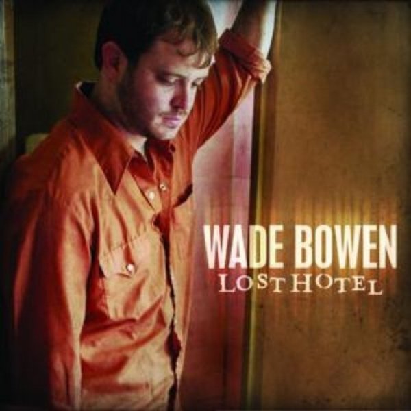 Album Wade Bowen - Lost Hotel