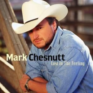 Album Mark Chesnutt - Lost in the Feeling
