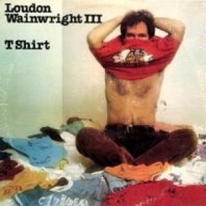 Loudon Wainwright III T Shirt, 1976
