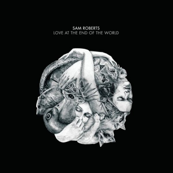 Album Sam Roberts - Love at the End of the World