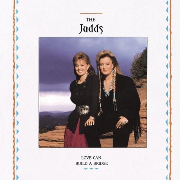 The Judds Love Can Build a Bridge, 1990