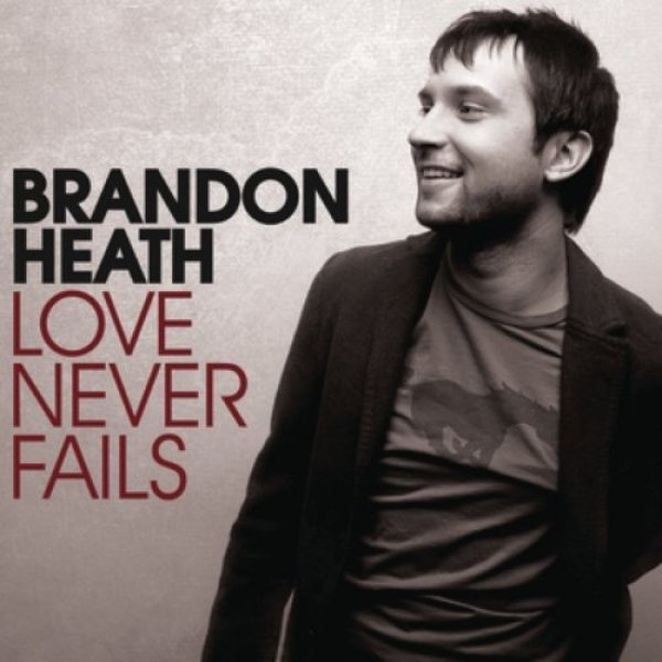 Brandon Heath Love Never Fails, 2008