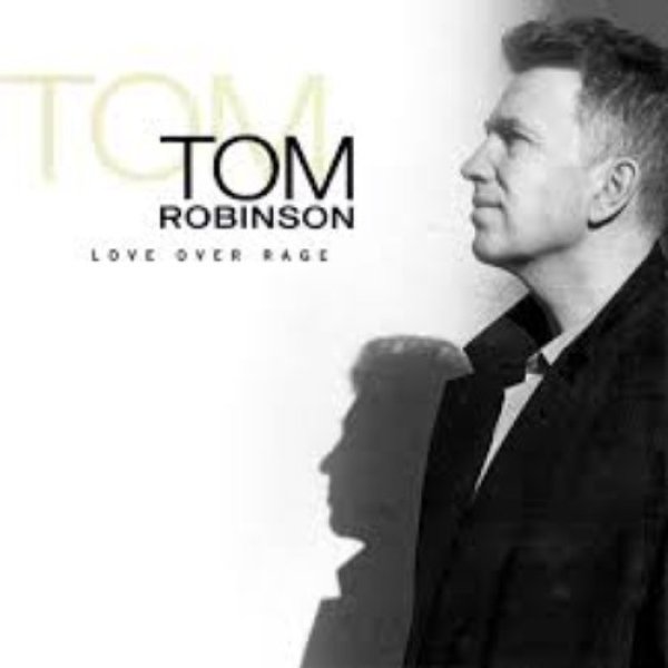Album Tom Robinson - Love Over Rage