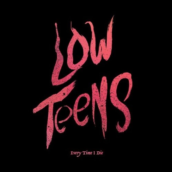 Album Every Time I Die - Low Teens
