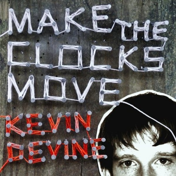 Album Kevin Devine - Make the Clocks Move